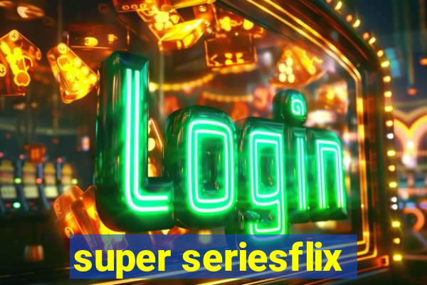 super seriesflix